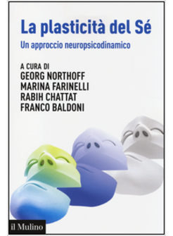 PLASTICITA' DEL SE'. UN APPROCCIO NEUROPSICODINAMICO (LA)