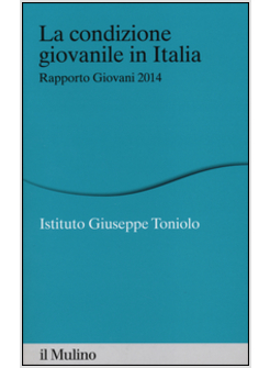 CONDIZIONE GIOVANILE IN ITALIA. RAPPORTO GIOVANI 2014 (LA)