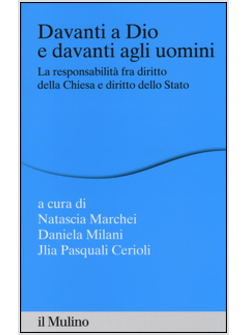 DAVANTI A DIO E DAVANTI AGLI UOMINI. LA RESPONSABILITA' FRA DIRITTO DELLA CHIESA