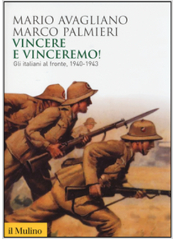 VINCERE E VINCEREMO! GLI ITALIANI AL FRONTE, 1940-1943