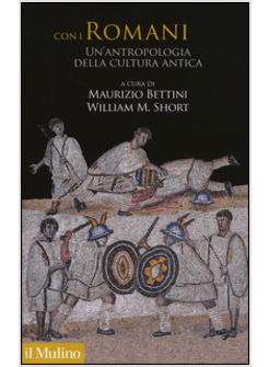 CON I ROMANI UN'ANTROPOLOGIA DELLA CULTURA ANTICA