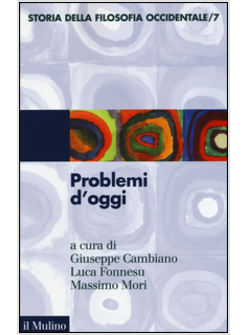 STORIA DELLA FILOSOFIA OCCIDENTALE. VOL. 7: PROBLEMI D'OGGI.