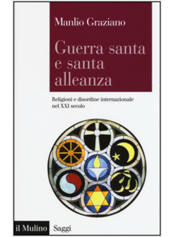 GUERRA SANTA E SANTA ALLEANZA. RELIGIONI E DISORDINE INTERNAZIONALE NEL XXI SEC.