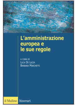 L'AMMINISTRAZIONE EUROPEA E LE SUE REGOLE