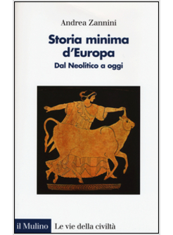 STORIA MINIMA D'EUROPA. DAL NEOLITICO A OGGI