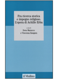 FRA RICERCA STORICA E IMPEGNO RELIGIOSO. L'OPERA DI ACHILLE ERBA