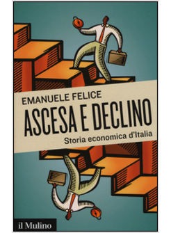 ASCESA E DECLINO. STORIA ECONOMICA D'ITALIA