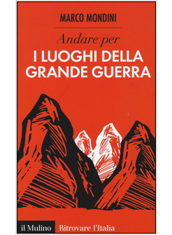 ANDARE PER I LUOGHI DELLA GRANDE GUERRA