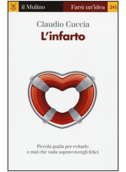 L'INFARTO. PICCOLA GUIDA PER EVITARLO O MAL CHE VADA SOPRAVVIVERGLI FELICI
