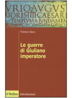 LE GUERRE DI GIULIANO IMPERATORE 
