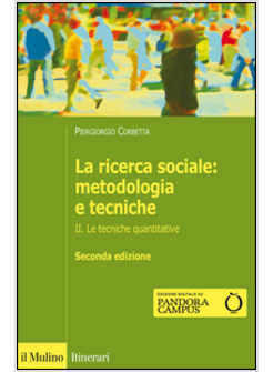 LA RICERCA SOCIALE: METODOLOGIA E TECNICHE VOL. 2: LE TECNICHE QUANTITATIVE