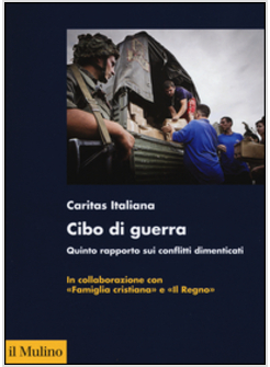 CIBO DI GUERRA. QUINTO RAPPORTO SUI CONFLITTI DIMENTICATI