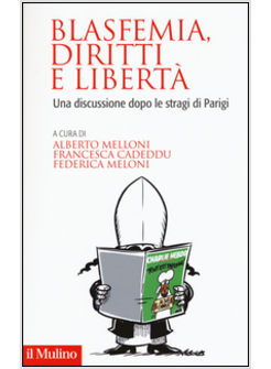 BLASFEMIA, DIRITTI E LIBERTA'. UNA DISCUSSIONE DOPO LE STRAGI DI PARIGI