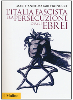 L'ITALIA FASCISTA E LA PERSECUZIONE DEGLI EBREI