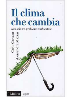 IL CLIMA CHE CAMBIA. NON SOLO UN PROBLEMA AMBIENTALE