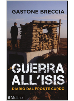 GUERRA ALL'ISIS. DIARIO DAL FRONTE CURDO