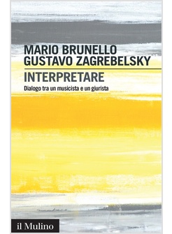 INTERPRETARE. DIALOGO TRA UN MUSICISTA E UN GIURISTA