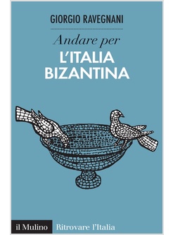 ANDARE PER L'ITALIA BIZANTINA