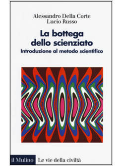 LA BOTTEGA DELLO SCIENZIATO. INTRODUZIONE AL METODO SCIENTIFICO