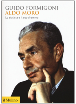 ALDO MORO. LO STATISTA E IL SUO DRAMMA