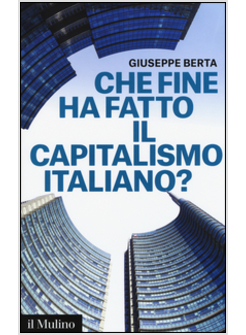 CHE FINE HA FATTO IL CAPITALISMO ITALIANO?