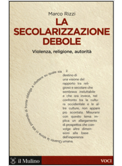 LA SECOLARIZZAZIONE DEBOLE