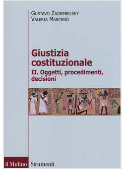 GIUSTIZIA COSTITUZIONALE. VOL. 2: OGGETTI, PROCEDIMENTI, DECISIONI