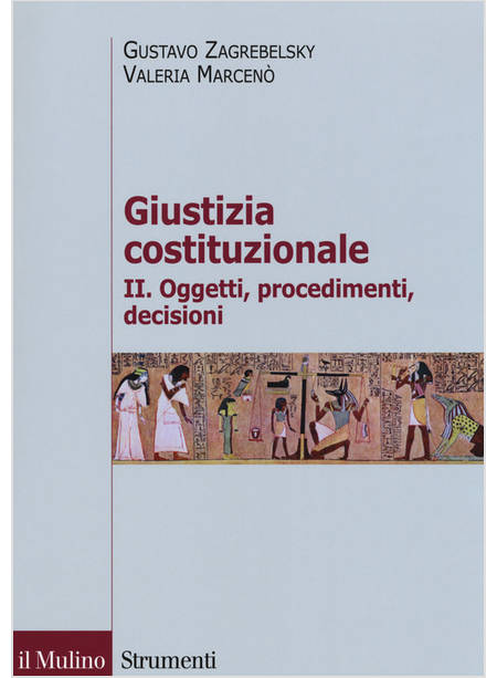 GIUSTIZIA COSTITUZIONALE. VOL. 2: OGGETTI, PROCEDIMENTI, DECISIONI