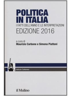 POLITICA IN ITALIA. I FATTI DELL'ANNO E LE INTERPRETAZIONI (2016)