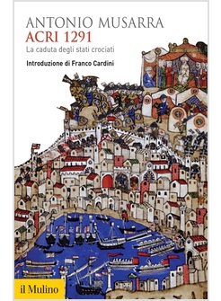 ACRI 1291. LA CADUTA DEGLI STATI CROCIATI