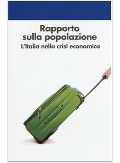 RAPPORTO SULLA POPOLAZIONE. LE MOLTE FACCE DELLA PRESENZA STRANIERA IN ITALIA
