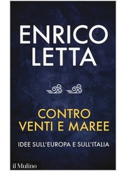 CONTRO VENTI E MAREE. IDEE SULL'EUROPA E SULL'ITALIA