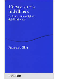 ETICA E STORIA IN JELLINEK. LA FONDAZIONE RELIGIOSA DEI DIRITTI UMANI
