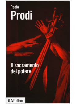 IL SACRAMENTO DEL POTERE. IL GIURAMENTO POLITICO NELLA STORIA COSTITUZIONALE 