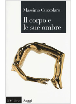 CORPO E LE SUE OMBRE (IL)