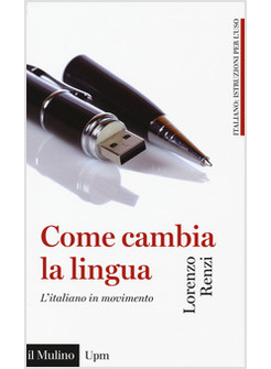 COME CAMBIA LA LINGUA. L'ITALIANO IN MOVIMENTO