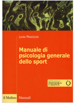MANUALE DI PSICOLOGIA GENERALE DELLO SPORT. CON CONTENUTO DIGITALE PER DOWNLOAD 
