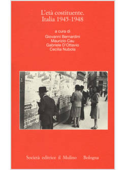 ETA' COSTITUENTE. ITALIA 1945-1948 (L')