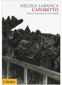 CAPORETTO. STORIA DI UNA DISFATTA