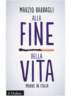 ALLA FINE DELLA VITA. MORIRE IN ITALIA