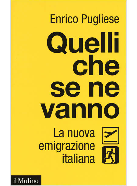 QUELLI CHE SE NE VANNO. LA NUOVA EMIGRAZIONE ITALIANA