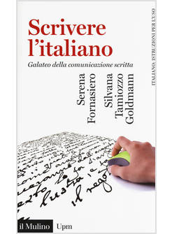 SCRIVERE L'ITALIANO. GALATEO DELLA COMUNICAZIONE SCRITTA