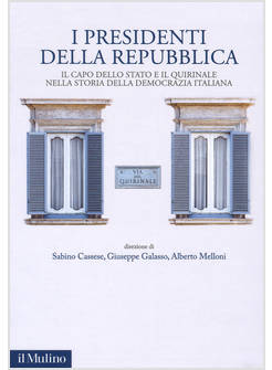 I PRESIDENTI DELLA REPUBBLICA. IL CAPO DELLO STATO E IL QUIRINALE