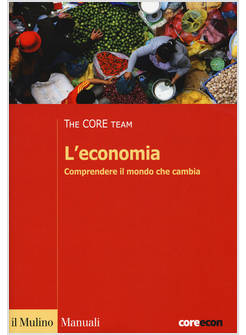 L' ECONOMIA. COMPRENDERE IL MONDO CHE CAMBIA  THE CORE TEAM
