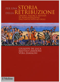 PER UNA STORIA DELLA RETRIBUZIONE. LAVORO, VALORE E METODI DI REMUNERAZIONE DALL