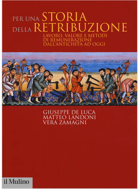 PER UNA STORIA DELLA RETRIBUZIONE. LAVORO, VALORE E METODI DI REMUNERAZIONE DALL