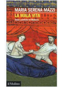 LA MALA VITA. DONNE PUBBLICHE NEL MEDIOEVO