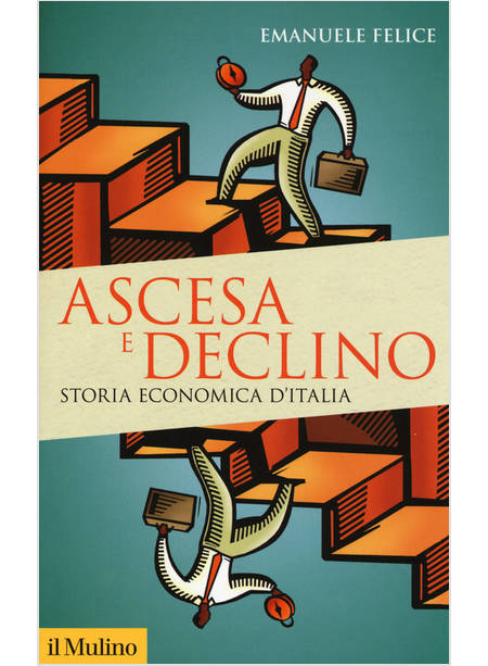 ASCESA E DECLINO. STORIA ECONOMICA D'ITALIA
