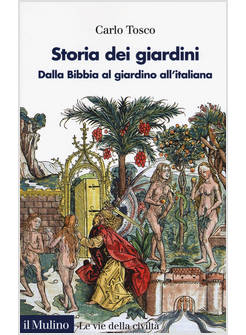 STORIA DEI GIARDINI. DALLA BIBBIA AL GIARDINO ALL'ITALIANA