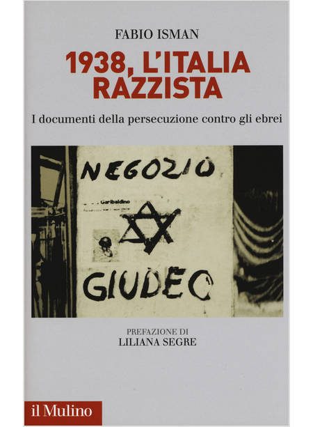 1938, L'ITALIA RAZZISTA. I DOCUMENTI DELLA PERSECUZIONE CONTRO GLI EBREI